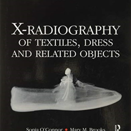 XRadiography of Textiles Dress and Related Objects