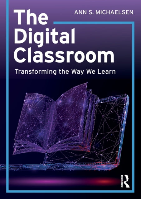 The Digital Classroom Transforming the Way We