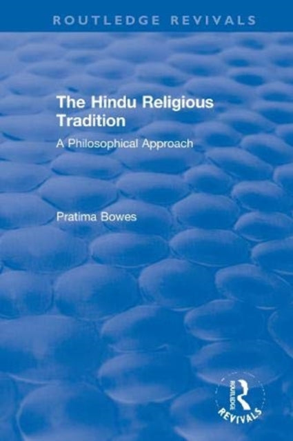 The Hindu Religious Tradition A Philosophical Approach Routledge Revivals