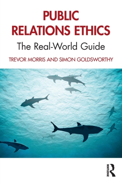 Public Relations Ethics The RealWorld Guide