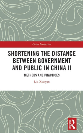 Shortening the Distance between Government and Public in China II Methods and Practices China Perspectives