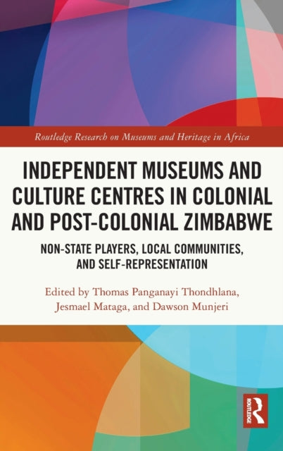 Independent Museums and Culture Centres in Colonial and Postcolonial Zimbabwe