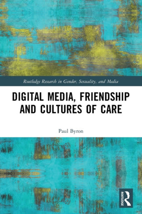 Digital Media Friendship and Cultures of Care