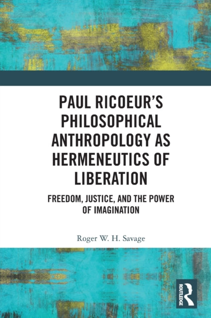 Paul Ricoeurs Philosophical Anthropology as Hermeneutics of Liberation