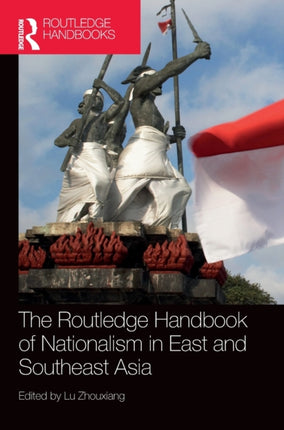 The Routledge Handbook of Nationalism in East and