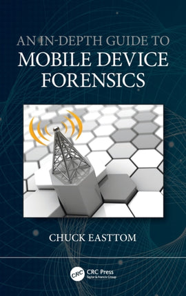 An InDepth Guide to Mobile Device Forensics