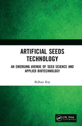Artificial Seeds Technology An Emerging Avenue of Seed Science and Applied Biotechnology