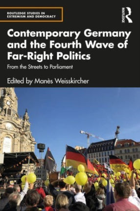 Contemporary Germany and the Fourth Wave of Far-Right Politics: From the Streets to Parliament