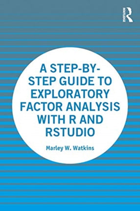 A StepbyStep Guide to Exploratory Factor Analysis