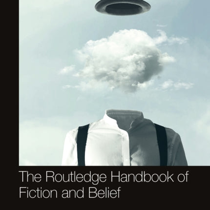 The Routledge Handbook of Fiction and Belief