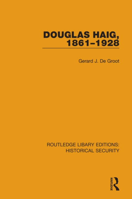 Douglas Haig 18611928 Routledge Library Editions Historical Security