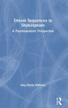 Dream Sequences in Shakespeare A Psychoanalytic Perspective