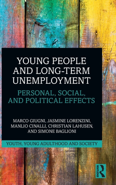 Young People and LongTerm Unemployment Personal Social and Political Effects Youth Young Adulthood and Society