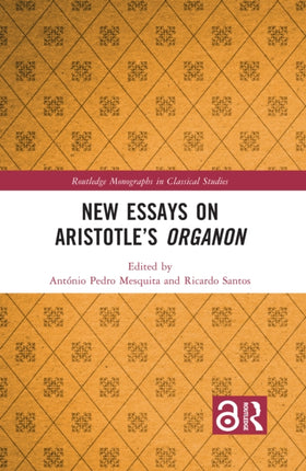 New Essays on Aristotleâs Organon