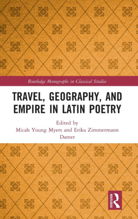 Travel Geography and Empire in Latin Poetry