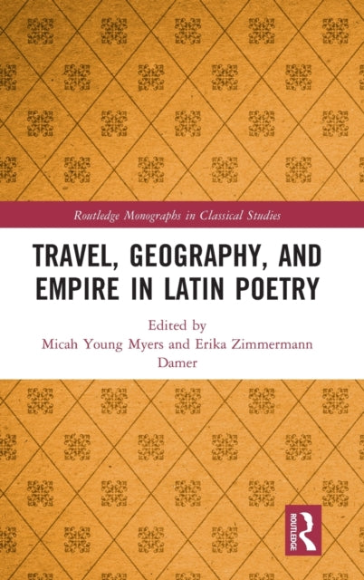 Travel Geography and Empire in Latin Poetry