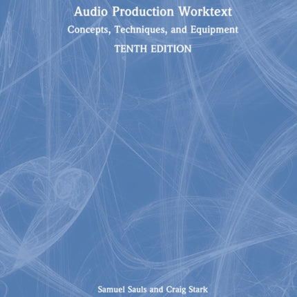 Audio Production Worktext: Concepts, Techniques, and Equipment