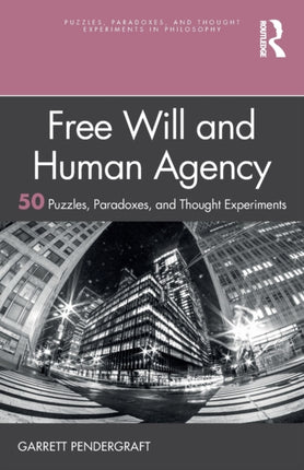 Free Will and Human Agency 50 Puzzles Paradoxes