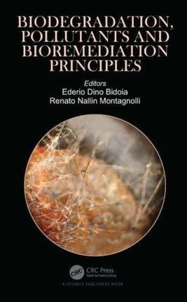 Biodegradation Pollutants and Bioremediation Principles