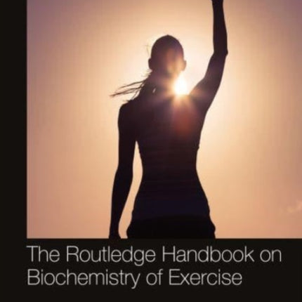 The Routledge Handbook on Biochemistry of Exercise