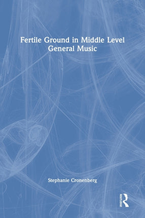 Fertile Ground in Middle Level General Music