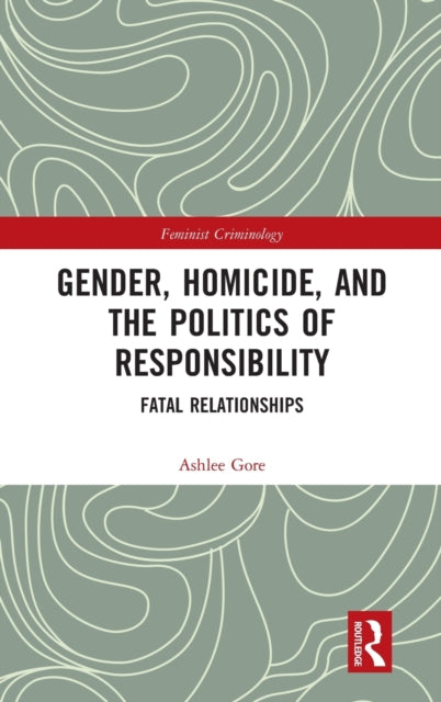 Gender Homicide and the Politics of Responsibility