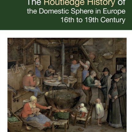 The Routledge History of the Domestic Sphere in