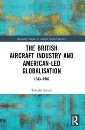 The British Aircraft Industry and Americanled