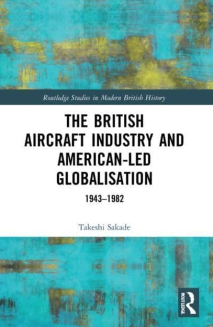 The British Aircraft Industry and Americanled