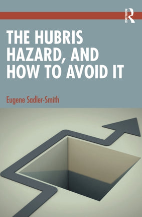 The Hubris Hazard and How to Avoid It