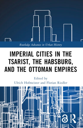 Imperial Cities in the Tsarist the Habsburg and