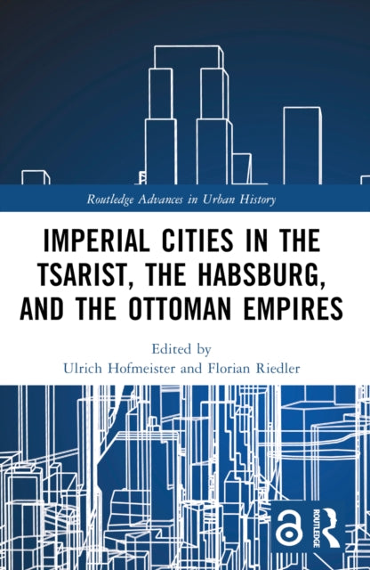 Imperial Cities in the Tsarist the Habsburg and