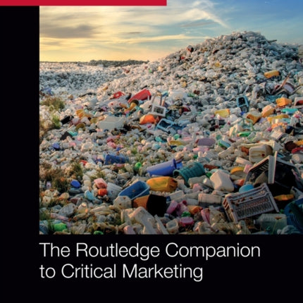 The Routledge Companion to Critical Marketing