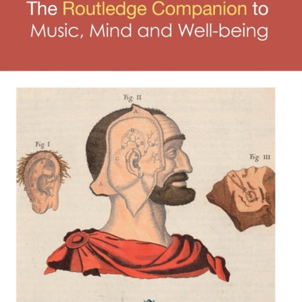 The Routledge Companion to Music Mind and Wellbeing