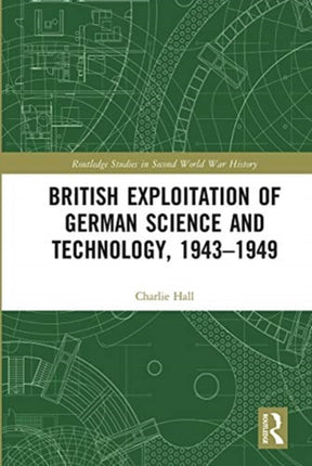 British Exploitation of German Science and Technology, 1943-1949