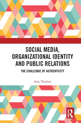 Social Media Organizational Identity and Public Relations The Challenge of Authenticity