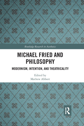 Michael Fried and Philosophy Modernism Intention