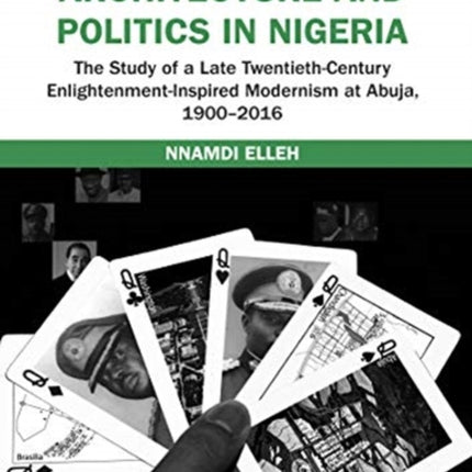 Architecture and Politics in Nigeria: The Study of a Late Twentieth-Century Enlightenment-Inspired Modernism at Abuja, 1900–2016