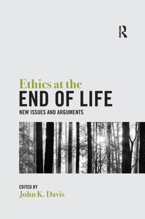 Ethics at the End of Life New Issues and