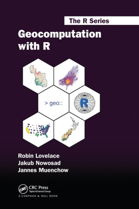 Geocomputation with R The R Series