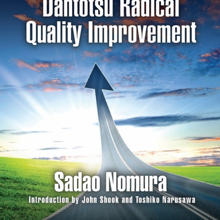 The Toyota Way of Dantotsu Radical Quality Improvement