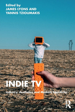 Indie TV: Industry, Aesthetics and Medium Specificity