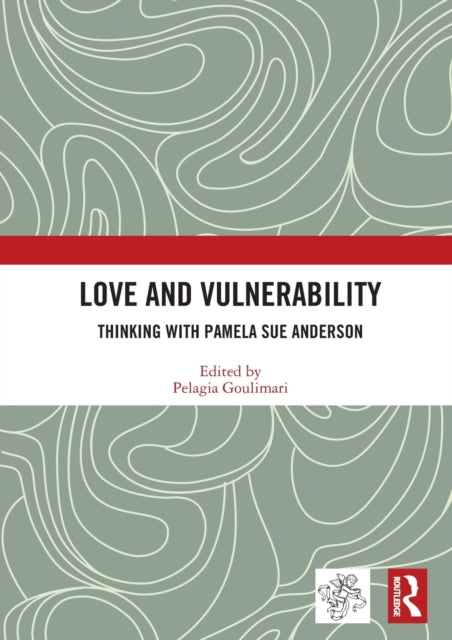Love and Vulnerability Thinking with Pamela Sue Anderson