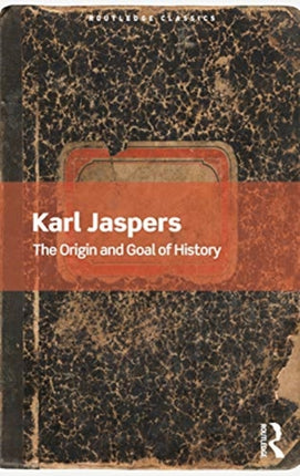 The Origin and Goal of History Routledge Classics