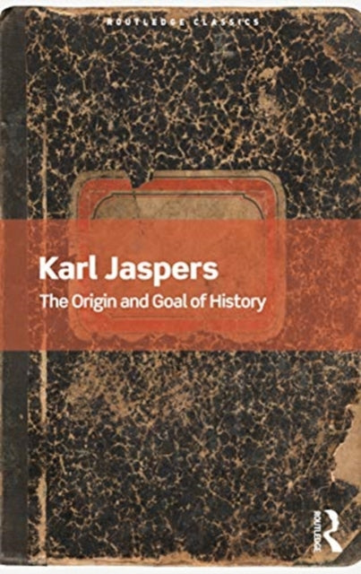 The Origin and Goal of History Routledge Classics