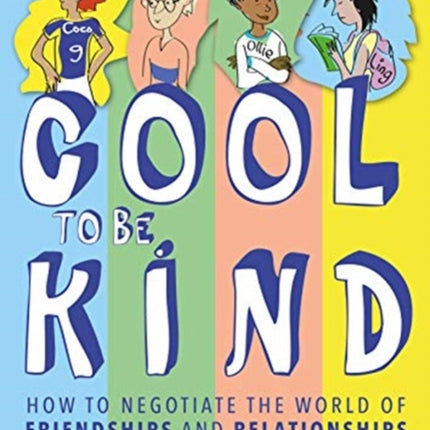 Cool to be Kind: How to Negotiate the World of Friendships and Relationships