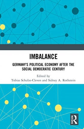 Imbalance Germanys Political Economy after the Social Democratic Century