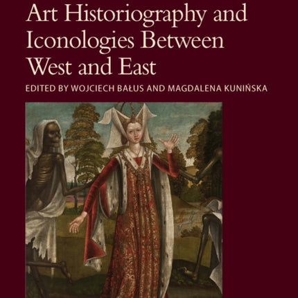 Art Historiography and Iconologies Between West and East
