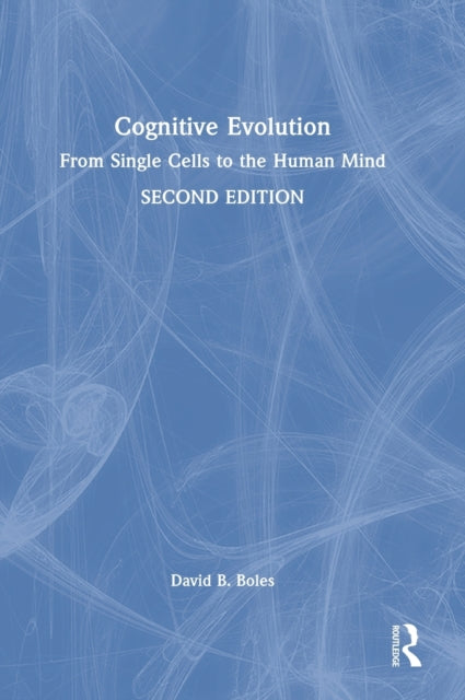 Cognitive Evolution: From Single Cells to the Human Mind