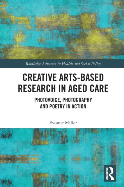 Creative ArtsBased Research in Aged Care
